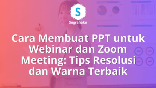 Cara Membuat PPT untuk Webinar dan Zoom Meeting Tips Resolusi dan Warna