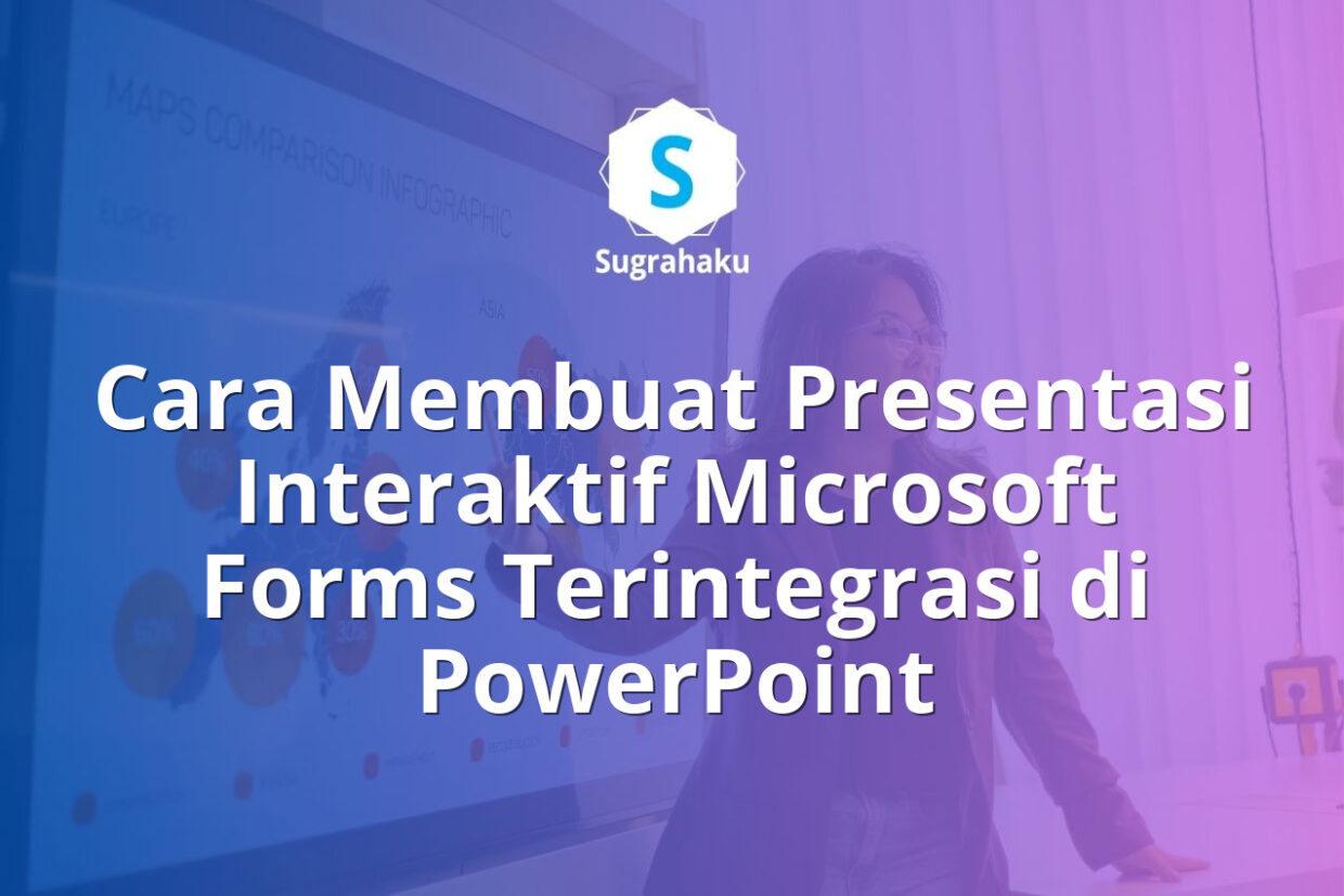 Cara Membuat Presentasi Interaktif Microsoft Forms Terintegrasi di PowerPoint