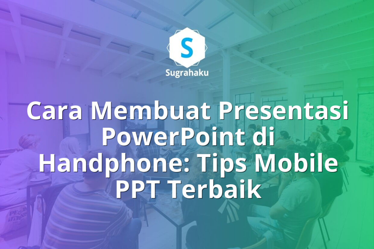Cara Membuat Presentasi PowerPoint di Handphone Tips Mobile PPT