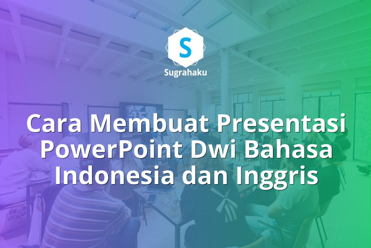 Cara Membuat Presentasi PowerPoint Dwi Bahasa Indonesia dan Inggris