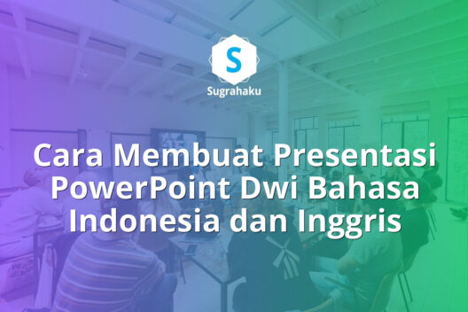 Cara Membuat Presentasi PowerPoint Dwi Bahasa Indonesia dan Inggris