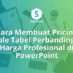 Cara Membuat Pricing Table Tabel Perbandingan Harga Profesional di PowerPoint