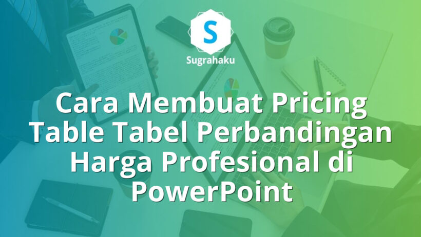 Cara Membuat Pricing Table Tabel Perbandingan Harga Profesional di PowerPoint