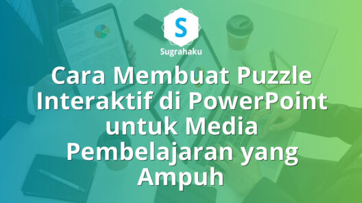 Cara Membuat Puzzle Interaktif di PowerPoint untuk Media Pembelajaran yang Ampuh 16 Cara Membuat Puzzle Interaktif di PowerPoint untuk Media Pembelajaran