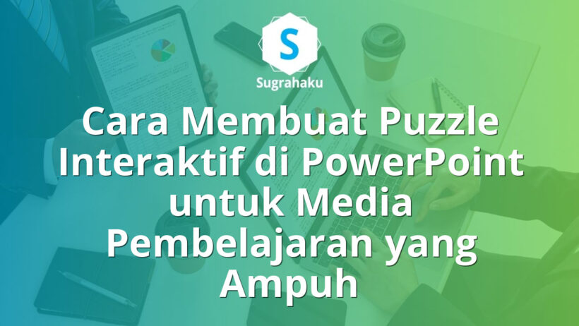 Cara Membuat Puzzle Interaktif di PowerPoint untuk Media Pembelajaran