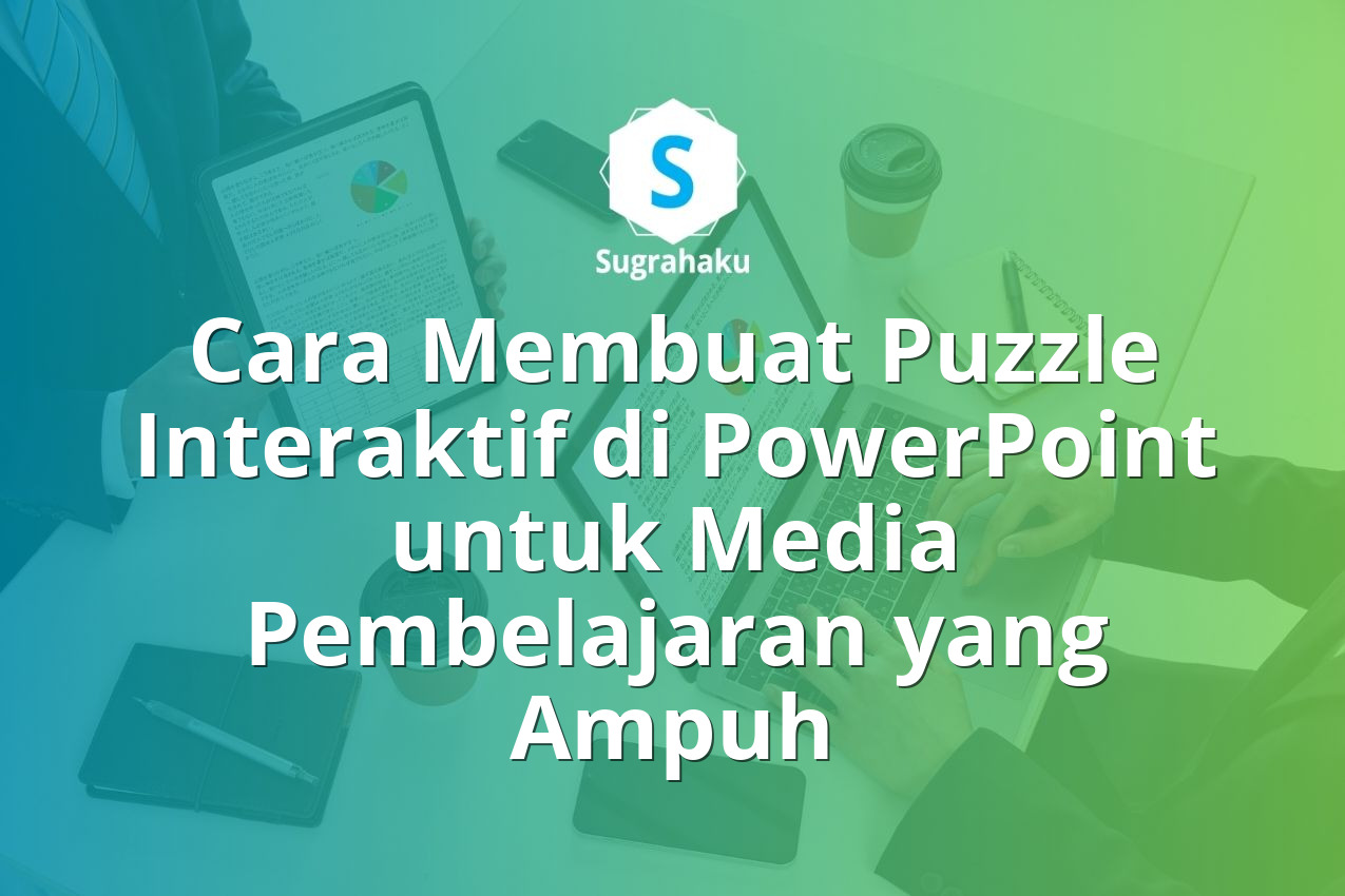 Cara Membuat Puzzle Interaktif di PowerPoint untuk Media Pembelajaran yang Ampuh 13 Cara Membuat Puzzle Interaktif di PowerPoint untuk Media Pembelajaran