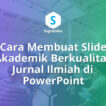 Cara Membuat Slide Akademik Berkualitas Jurnal Ilmiah di PowerPoint