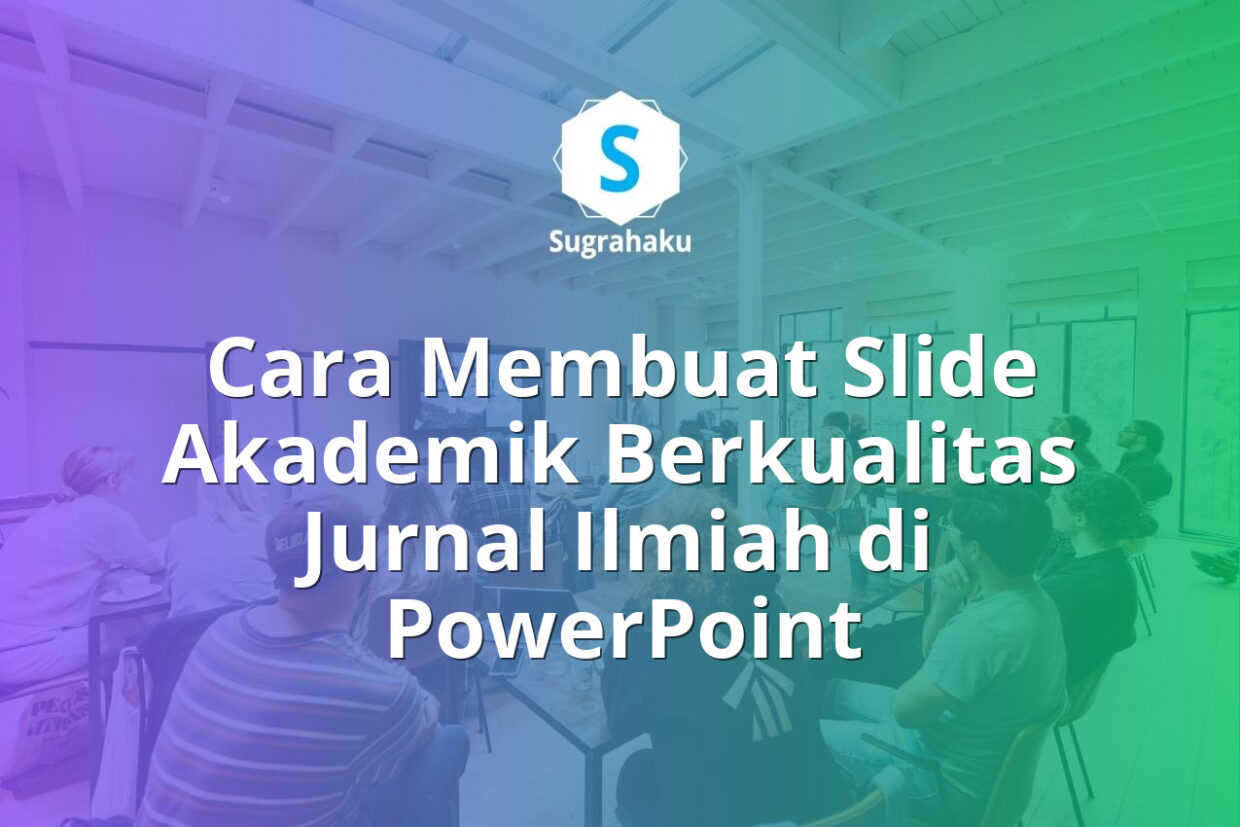 Cara Membuat Slide Akademik Berkualitas Jurnal Ilmiah di PowerPoint