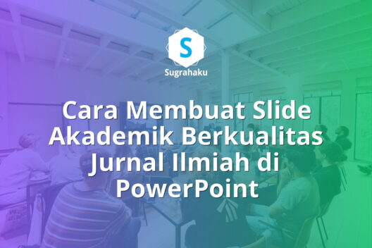 Cara Membuat Slide Akademik Berkualitas Jurnal Ilmiah di PowerPoint