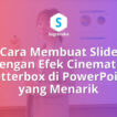 Cara Membuat Slide dengan Efek Cinematic Letterbox di PowerPoint