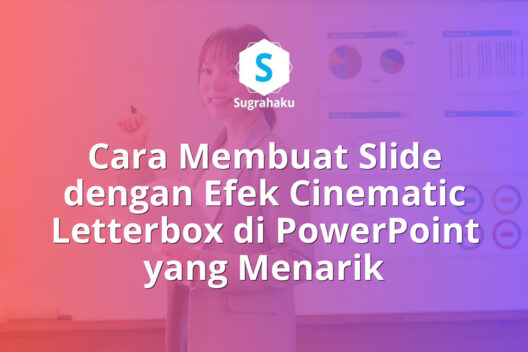 Cara Membuat Slide dengan Efek Cinematic Letterbox di PowerPoint