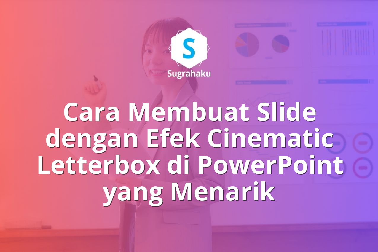 Cara Membuat Slide dengan Efek Cinematic Letterbox di PowerPoint