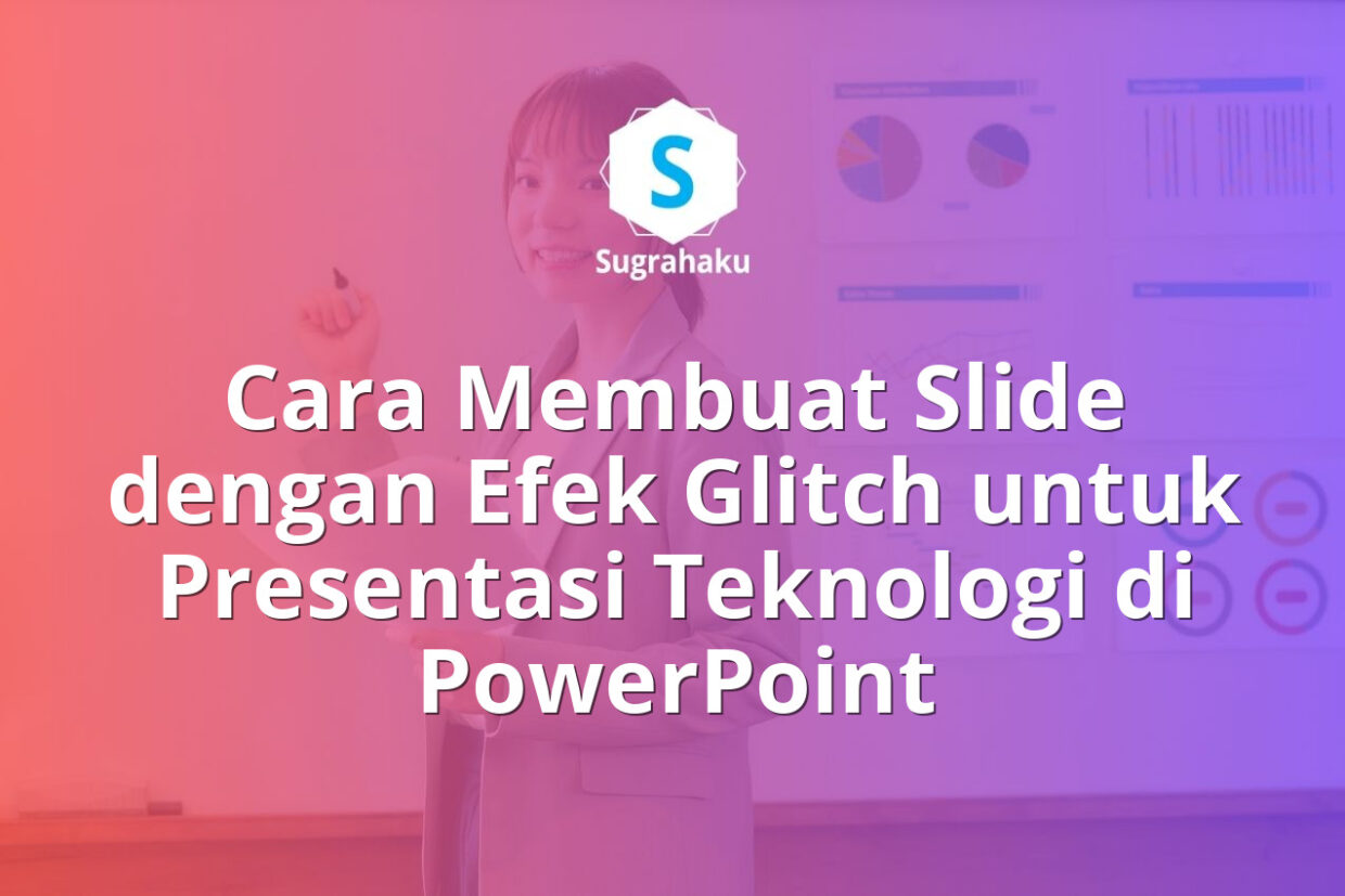 Cara Membuat Slide dengan Efek Glitch untuk Presentasi Teknologi di PowerPoint