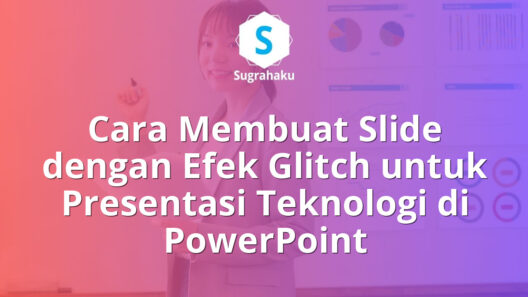 Cara Membuat Slide dengan Efek Glitch untuk Presentasi Teknologi di PowerPoint