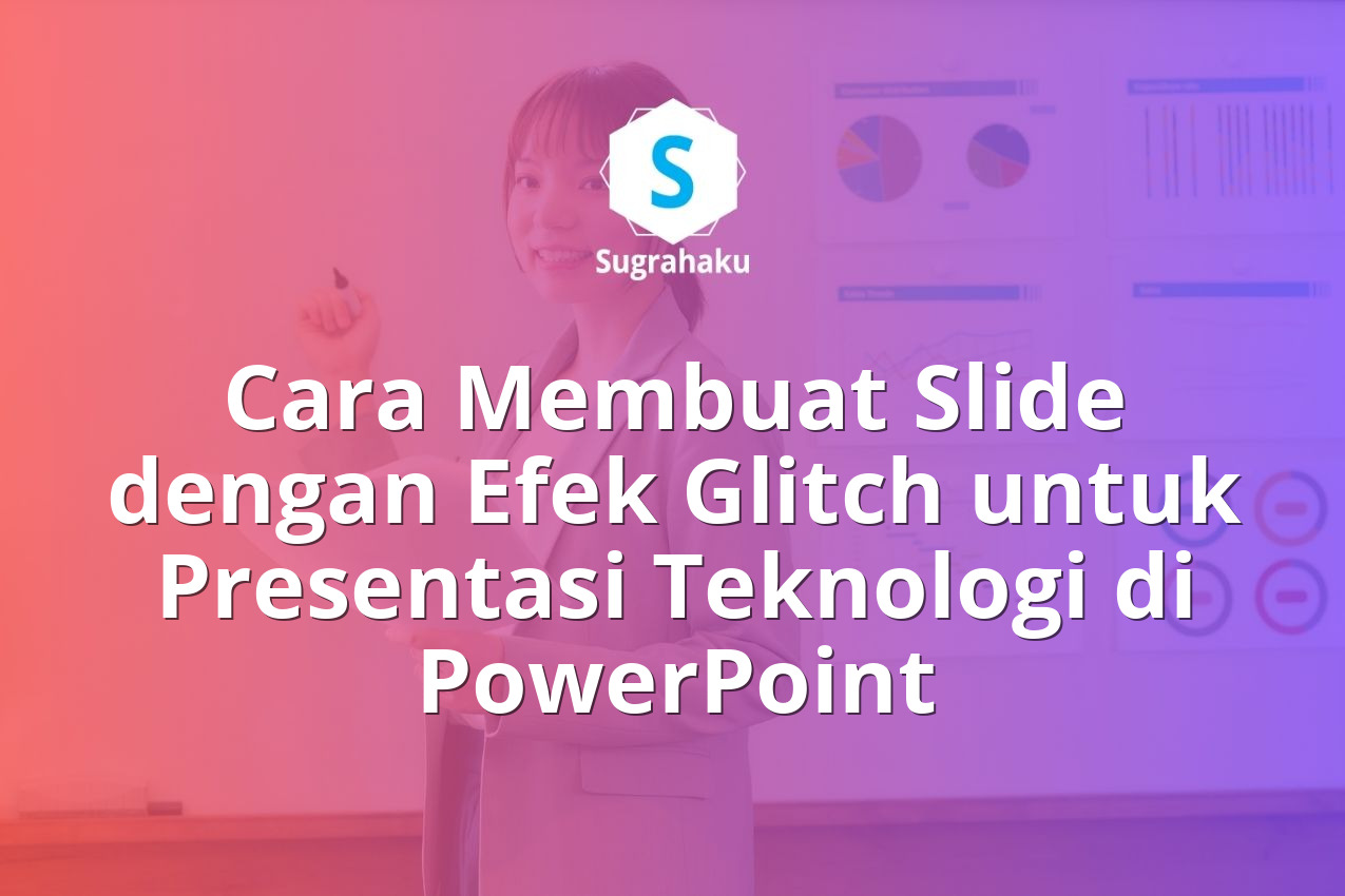 Cara Membuat Slide dengan Efek Glitch untuk Presentasi Teknologi di PowerPoint
