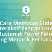 Cara Membuat Slide Interaktif dengan Hover Button di PowerPoint