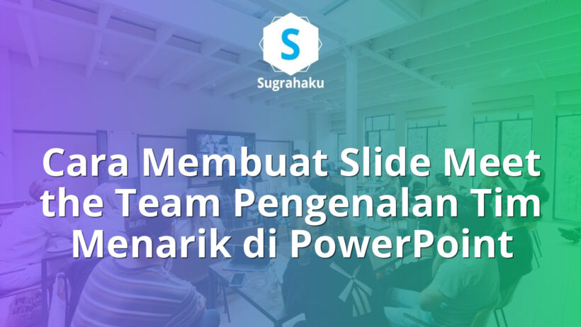 Cara Membuat Slide Meet the Team Pengenalan Tim Menarik di PowerPoint