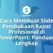 Cara Membuat Slide Pembukaan Rapat Profesional di PowerPoint