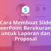 Cara Membuat Slide PowerPoint Berukuran A4 untuk Laporan dan Proposal