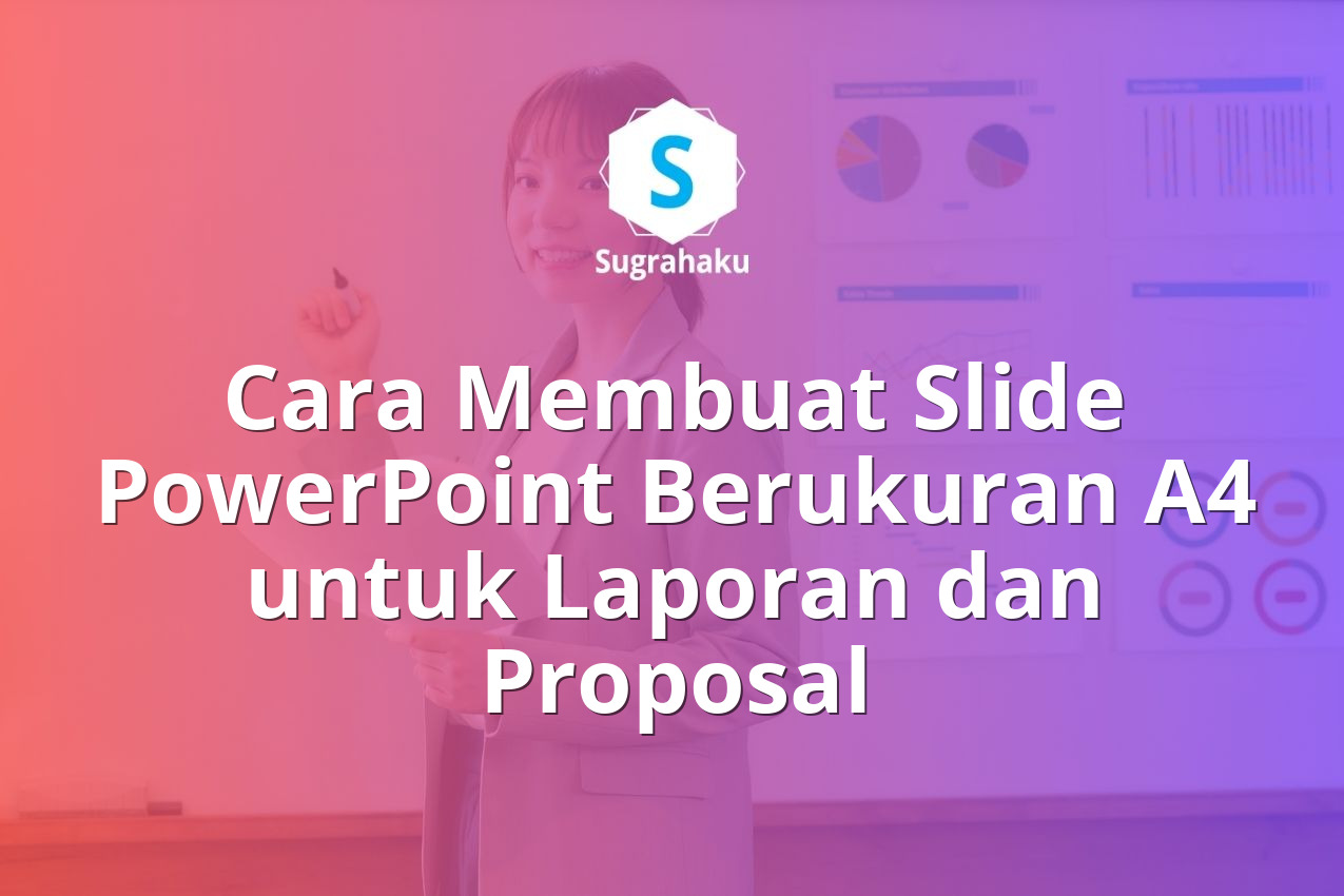 Cara Membuat Slide PowerPoint Berukuran A4 untuk Laporan dan Proposal