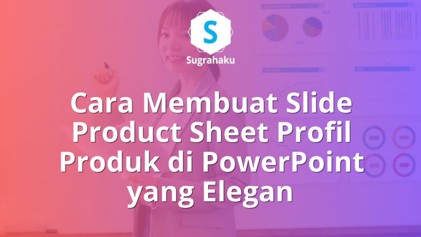 Cara Membuat Slide Product Sheet Profil Produk di PowerPoint