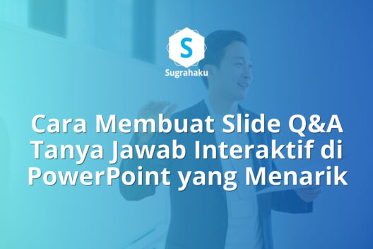 Cara Membuat Slide Q&A Tanya Jawab Interaktif di PowerPoint