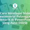 Cara Membuat Slide Testimonial Pelanggan Menarik di PowerPoint