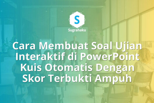 Cara Membuat Soal Ujian Interaktif di PowerPoint Kuis Otomatis Dengan Skor