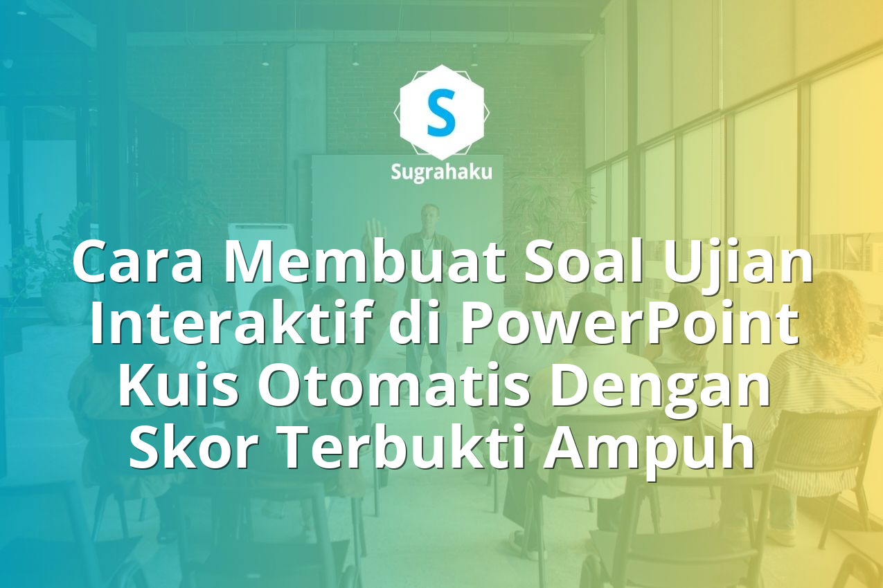 Cara Membuat Soal Ujian Interaktif di PowerPoint Kuis Otomatis Dengan Skor Terbukti Ampuh 13 Cara Membuat Soal Ujian Interaktif di PowerPoint Kuis Otomatis Dengan Skor