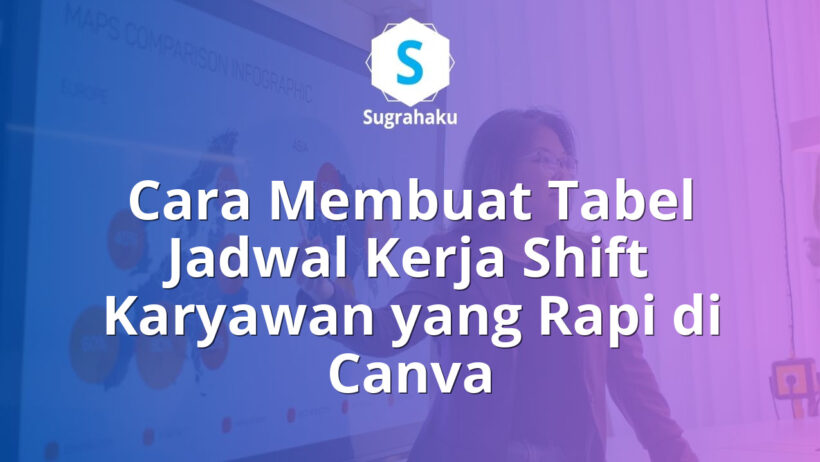 Cara Membuat Tabel Jadwal Kerja Shift Karyawan yang Rapi di Canva