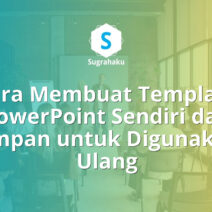 Cara Membuat Template PowerPoint Sendiri dan Simpan untuk Digunakan Ulang