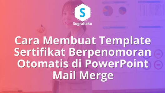 Cara Membuat Template Sertifikat Berpenomoran Otomatis di PowerPoint Mail Merge