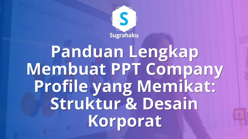 Panduan Membuat PPT Company Profile yang Memikat Struktur dan Desain Korporat