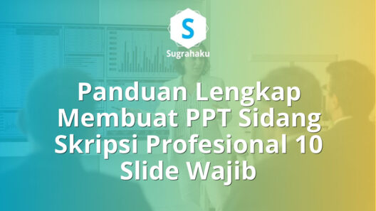 Panduan Membuat PPT Sidang Skripsi yang Profesional 10 Slide Wajib