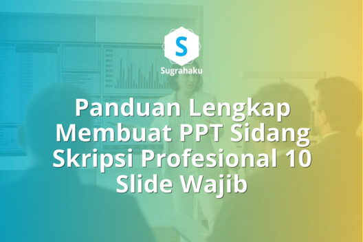 Panduan Membuat PPT Sidang Skripsi yang Profesional 10 Slide Wajib