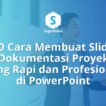 Cara Membuat Slide Dokumentasi Proyek yang Rapi dan Profesional di PowerPoint