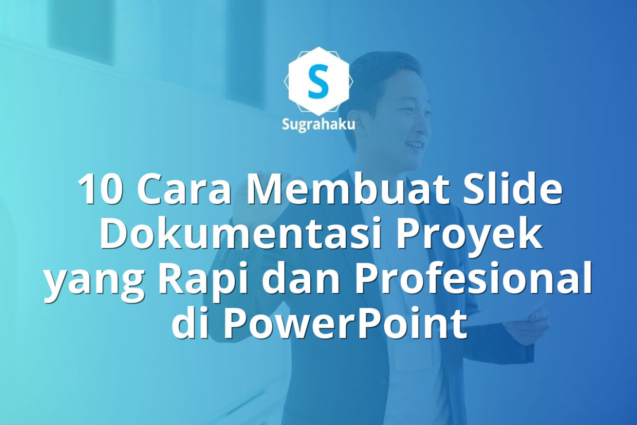 Cara Membuat Slide Dokumentasi Proyek yang Rapi dan Profesional di PowerPoint