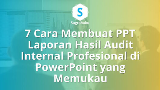 Cara Membuat PPT Laporan Hasil Audit Internal Profesional di PowerPoint