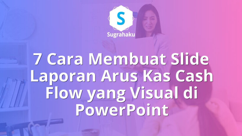 Cara Membuat Slide Laporan Arus Kas Cash Flow yang Visual di PowerPoint