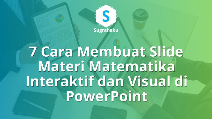 Cara Membuat Slide Materi Matematika Interaktif dan Visual di PowerPoint