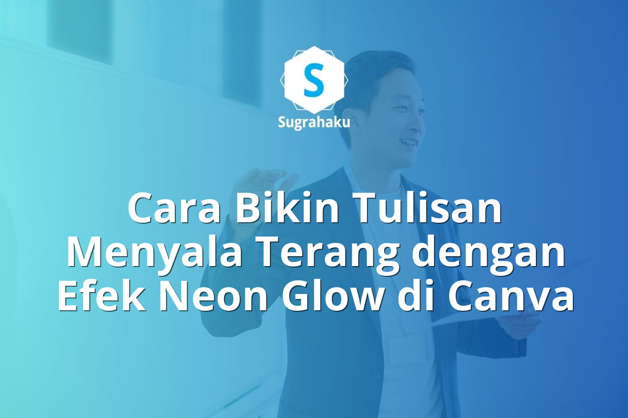 Cara Bikin Tulisan Menyala Terang dengan Efek Neon Glow di Canva 13 efek teks neon glow di canva, cara bikin tulisan menyala terang