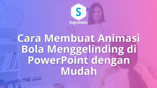 Cara Membuat Animasi Bola Menggelinding Rolling Ball di PowerPoint Motion Path