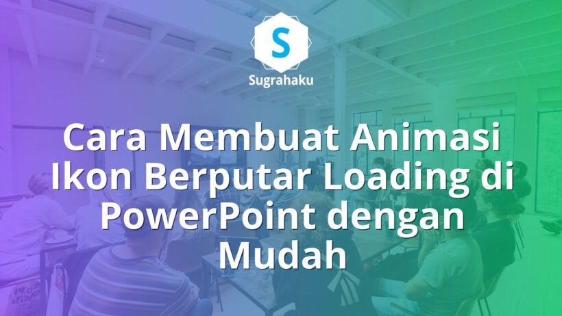 Cara Membuat Animasi Ikon Berputar Loading di PowerPoint untuk Slide Transisi