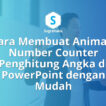 Cara Membuat Animasi Number Counter Penghitung Angka di PowerPoint