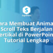 Cara Membuat Animasi Scroll Teks Berjalan Vertikal di PowerPoint