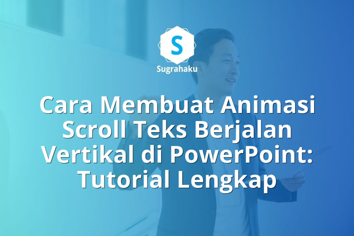 Cara Membuat Animasi Scroll Teks Berjalan Vertikal di PowerPoint