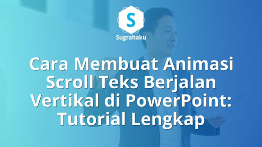 Cara Membuat Animasi Scroll Teks Berjalan Vertikal di PowerPoint