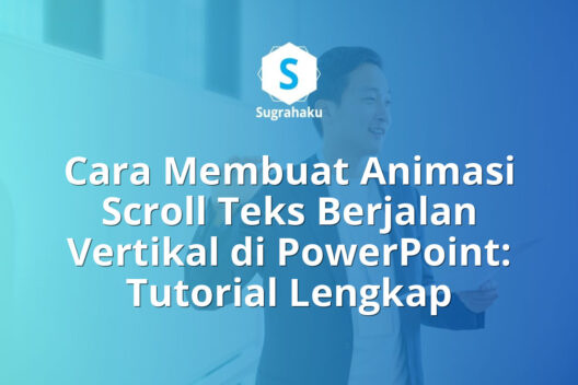 Cara Membuat Animasi Scroll Teks Berjalan Vertikal di PowerPoint