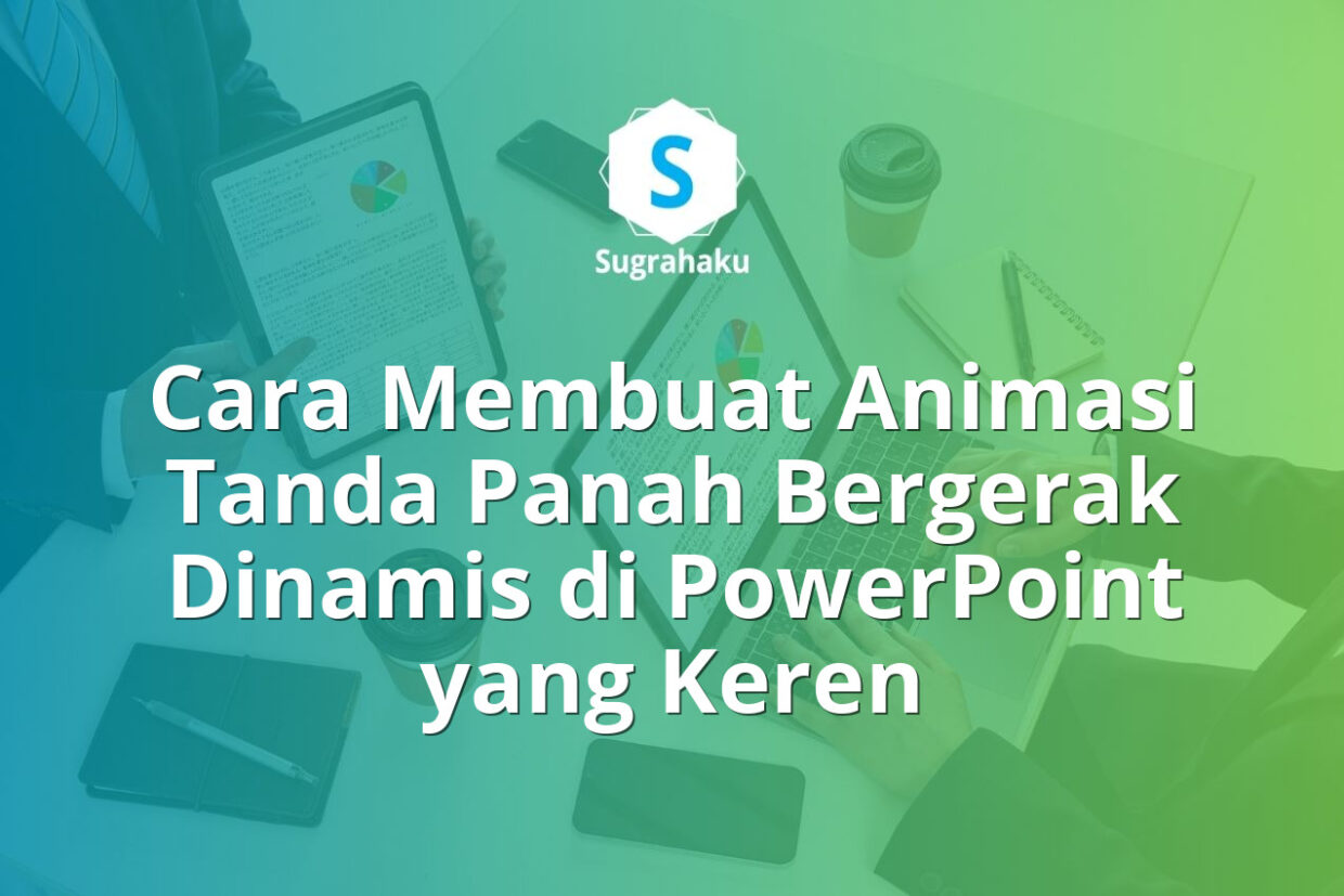 Cara Membuat Animasi Tanda Panah Bergerak Dinamis di PowerPoint