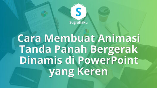 Cara Membuat Animasi Tanda Panah Bergerak Dinamis di PowerPoint